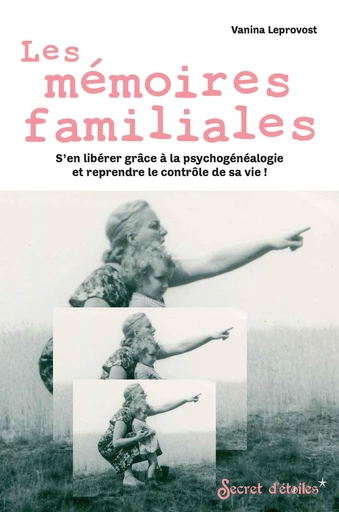 Les mémoires familiales - Vanina Leprovost - Secret d'étoiles