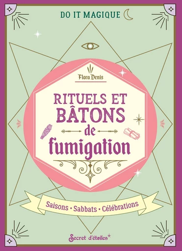 Rituels et bâtons de fumigation - Flora Denis - Secret d'étoiles