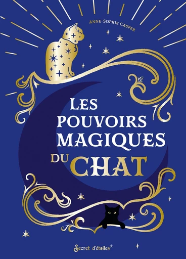 Les pouvoirs magiques du chat - Anne-Sophie Casper - Secret d'étoiles