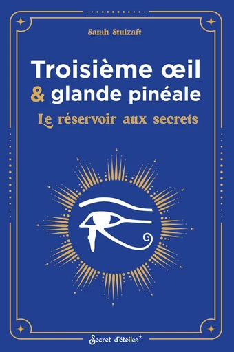 Troisième œil et glande pinéale - Sarah Stulzaft - Secret d'étoiles