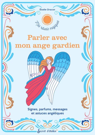 Parler avec mon ange gardien - Elodie Dracon - Secret d'étoiles