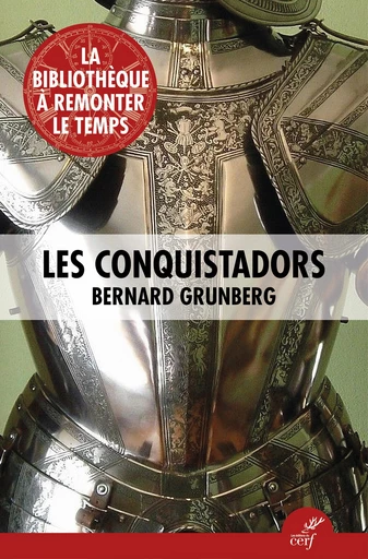 Les Conquistadors - Bernard Grunberg - Editions du Cerf