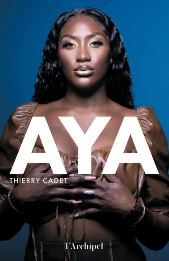 Aya - Thierry Cadet - L'Archipel