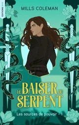 Le Baiser du serpent - Les Sources de pouvoir, Tome 1