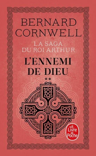 L'Ennemi de Dieu (La Saga du roi Arthur, Tome 2) - Bernard Cornwell - Le Livre de Poche