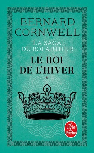 Le Roi de l'hiver (La Saga du roi Arthur, Tome 1) - Bernard Cornwell - Le Livre de Poche