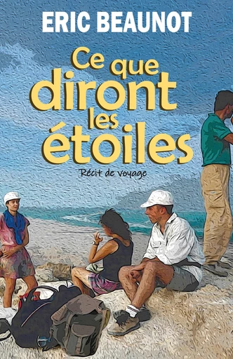 Ce que diront les étoiles - Éric Beaunot - Librinova