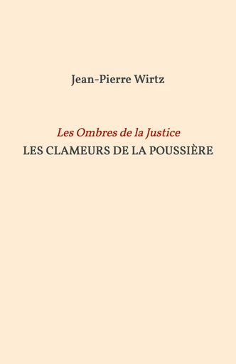 Les Clameurs de la poussière - Jean-Pierre Wirtz - Librinova