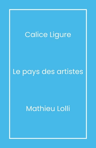 Calice Ligure - Mathieu Lolli - Librinova