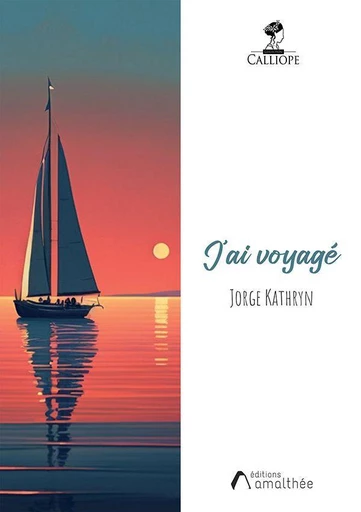 J'ai voyagé - Jorge Kathryn - Éditions Amalthée