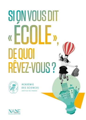 Si on vous dit "École", de quoi rêvez-vous ? - Ouvrage Collectif, Académie des Sciences, Laure Saint-Raymond - NANE Editions