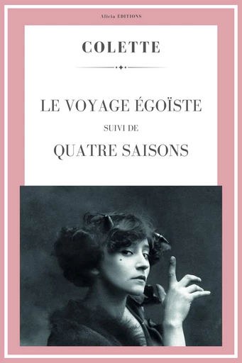 Le Voyage égoïste -  Colette - Alicia Éditions