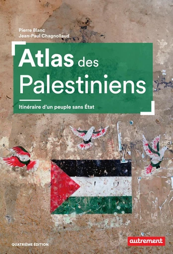 Atlas des Palestiniens - Itinéraire d’un peuple sans État - Pierre Blanc, Jean-Paul Chagnollaud - Autrement