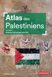 Atlas des Palestiniens - Itinéraire d’un peuple sans État