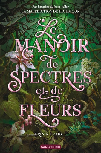 Le Manoir de spectres et de fleurs - Erin A. Craig - Casterman Jeunesse