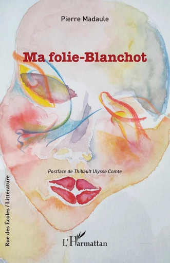 Ma folie-Blanchot - Edmond Madaule, Pierre Madaule - Editions L'Harmattan