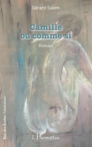 Camille ou comme si - Gérard Salem - Editions L'Harmattan