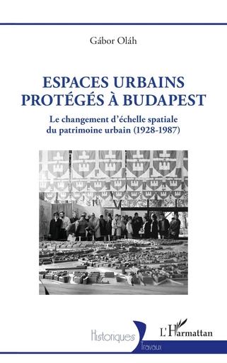 Espaces urbains protégés à Budapest - Gábor Oláh - Editions L'Harmattan