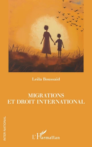 Migrations et droit international - Leila Boussaid - Editions L'Harmattan