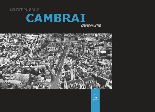 Cambrai - Gérard Vincent - Editions Sutton