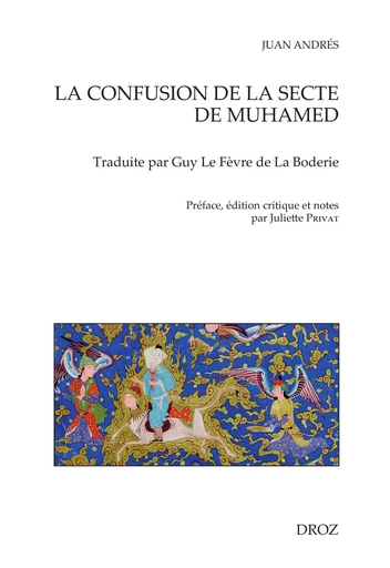 La Confusion de la secte de Muhamed - Juan Andrés, Juliette Privat, Joseph Bédier - Librairie Droz