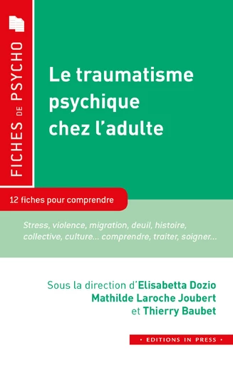 Le traumatisme psychique chez l’adulte - Elisabetta Dozio, Mathilde Laroche Joubert, Thierry Baubet - Éditions In Press