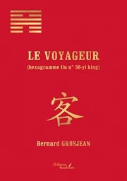 Le voyageur — (hexagramme liu n° 56-yi king)