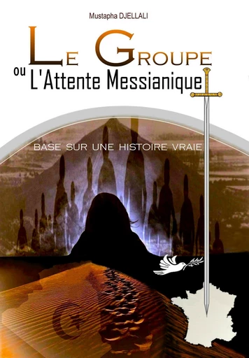 Le Groupe ou l’Attente messianique - Mustapha Djellali - Librinova