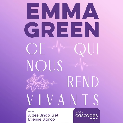 Ce qui nous rend vivants - Emma Green - Cascades