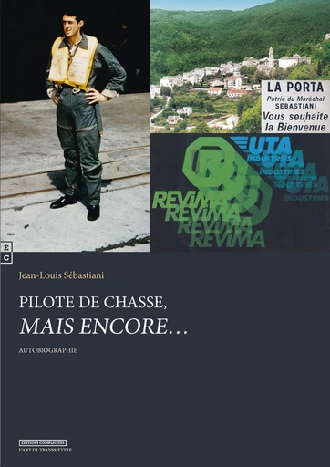 Pilote de chasse, mais encore… - Jean-Louis Sébastiani - EDITIONS COMPLICITES