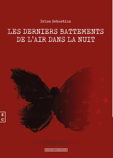 Les derniers battements de l’air dans la nuit - Driss Sebastian - EDITIONS COMPLICITES