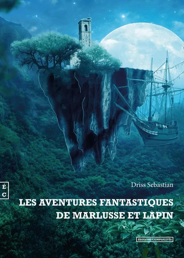 Les aventures fantastiques de Marlusse et Lapin - Driss Sebastian - EDITIONS COMPLICITES