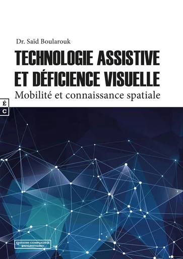 Technologie assistive et déficience visuelle - Saïd Boularouk - EDITIONS COMPLICITES