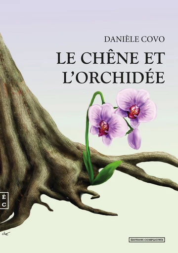 Le chêne et l’orchidée - Danièle Covo - EDITIONS COMPLICITES