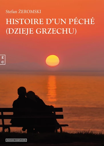 Histoire d’un péché (Dzieje Grzechu) - Stefan Żeromski - EDITIONS COMPLICITES