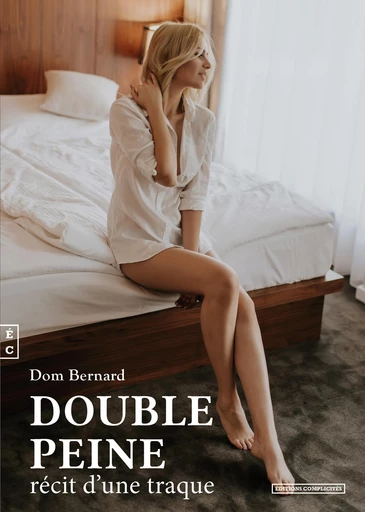 Double peine, Récit d'une traque - Dom Bernard - EDITIONS COMPLICITES