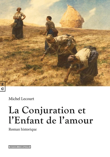 La Conjuration et l’Enfant de l’amour - Michel Lecourt - EDITIONS COMPLICITES