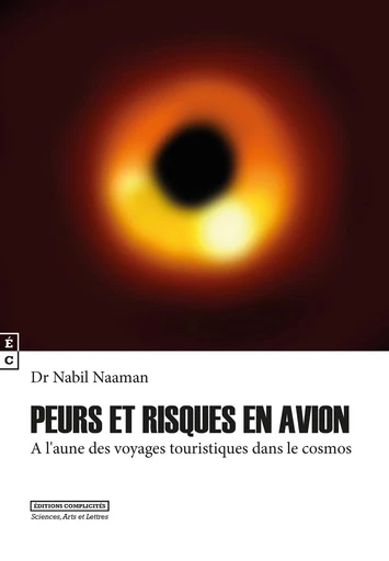 Peurs et risques en avion, A l’aune des  voyages touristiques dans le cosmos - Nabil Naaman - EDITIONS COMPLICITES