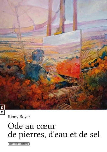 Ode au cœur de pierres, d'eau et de sel - Rémy Boyer - EDITIONS COMPLICITES