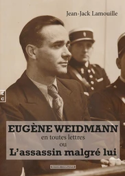 Eugène Weidmann en toutes lettres ou L’assassin malgré lui