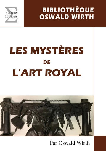 Les Mystères de l'Art royal - Oswald Wirth - EDITIONS COMPLICITES