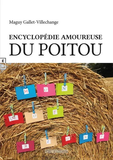 Encyclopédie amoureuse du Poitou - Maguy Gallet-Villechange - EDITIONS COMPLICITES