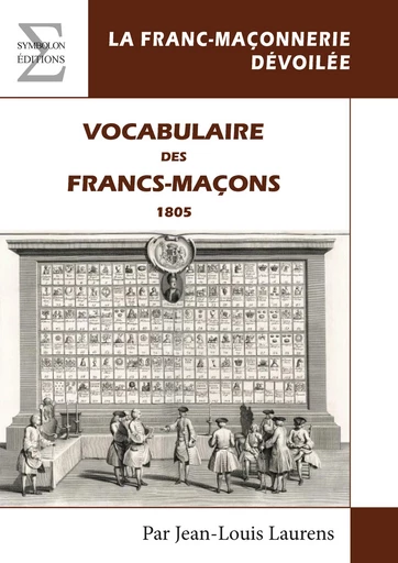 Vocabulaire des Francs-Maçons : 1805 - Jean-Louis Laurens - EDITIONS COMPLICITES