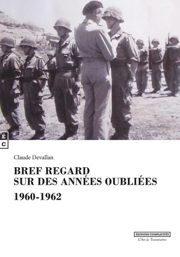 Bref regard sur des années oubliées : 1960-1962 - Claude Devallan - EDITIONS COMPLICITES