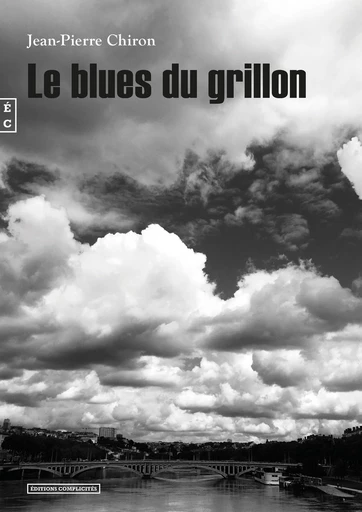 Le blues du grillon - Jean-Pierre Chiron - EDITIONS COMPLICITES