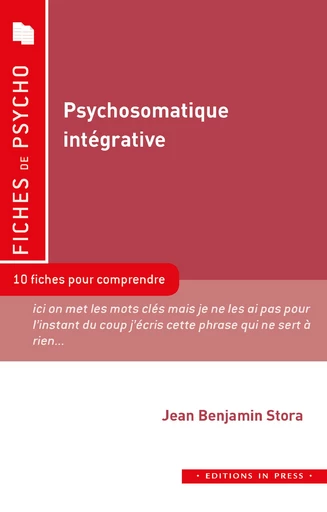 Psychosomatique intégrative : une nouvelle approche des relations entre le corps et l’esprit - Jean Benjamin Stora - Éditions In Press