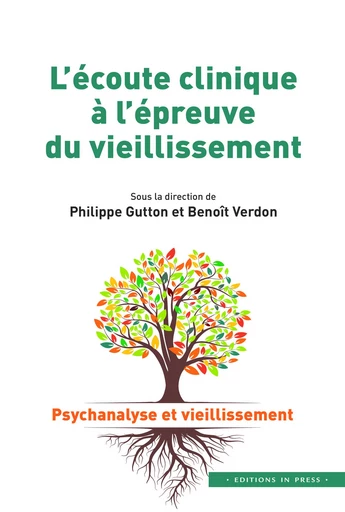 L’écoute clinique à l’épreuve du vieillissement - Philippe Gutton, Benoît Verdon - Éditions In Press