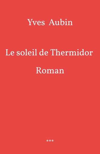 Le Soleil de Thermidor - Yves Aubin - Librinova