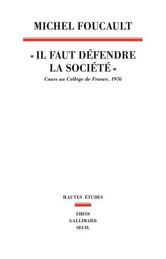 "Il faut défendre la société" - Michel Foucault - Seuil