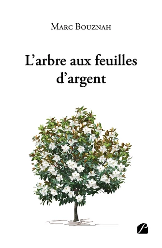 L'arbre aux feuilles d'argent - Marc Bouznah - Editions du Panthéon